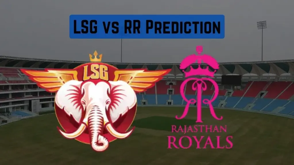 LSG vs RR Prediction: Who Will Win Lucknow Super Giants vs Rajasthan Royals IPL 2026 Match 32?